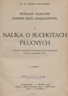 Wykłady kliniczne chorób dróg oddechowych. 1, Nauka o suchotach płucnych