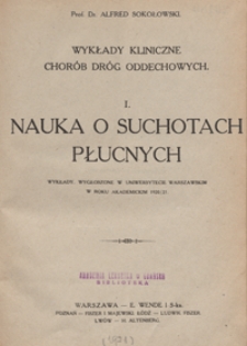 Wykłady kliniczne chorób dróg oddechowych. 1, Nauka o suchotach płucnych