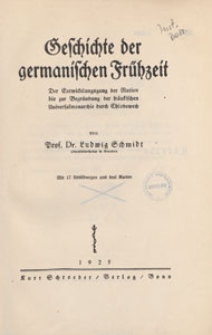 Geschichte der germanischen Frühzeit : der Entwicklungsgang der Nation bis zur Begründung der fränkischen Universalmonarchie durch Chlodowech