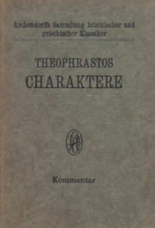Theophrastos Charaktere und ihre Nachwirkung : Kommentar : für den Schulgebrauch