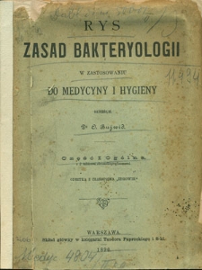 Rys zasad bakteryologii w zastosowaniu do medycyny i hygieny. Część 1 ogólna