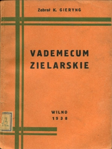 Zbiór 300 gatunków ziół i ich zastosowanie w lecznictwie ludowem, farbiarstwie, domowem użyciu i w tępieniu owadów i szkodników