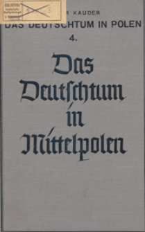 Das Deutschtum in Polen : ein Bildband. T. 4, Das Deutschtum in Mittelpolen