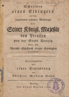 Schreiben eines Elbingers [Christian O'Blaith] an den sogenannten reisenden Weltbürger die Seiner Königl. Majestät von Preussen von der Stadt Danzig über die Weichsel-Schiffarth erregte Streitgkeit betreffend