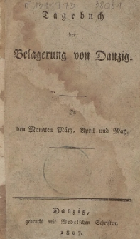 Tagebuch der Belagerung von Danzig : in den Monaten März, April und May