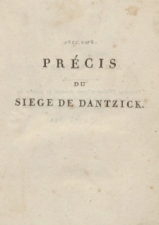Précis du siege de Dantzick, fait par l'armée française en avril et mai 1807