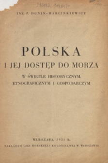 Polska i jej dostęp do morza : w świetle historycznym, etnograficznym i gospodarczym