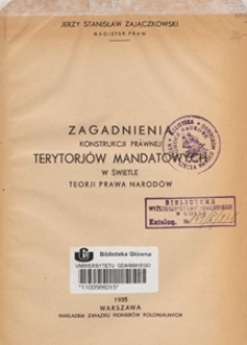 Zagadnienia konstrukcji prawnej terytorjów mandatowych w świetle teorji prawa narodów