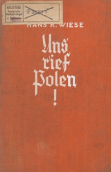Uns rief Polen! : deutsches Schicksal an Weichsel und Warthe