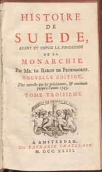 Histoire De Suede, Avant Et Depuis La Fondation De La Monarchie. T. 3