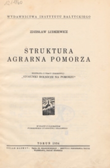 Struktura agrarna Pomorza : rozprawa z pracy zbiorowej: "Stosunki rolnicze na Pomorzu"