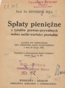 Spłaty pieniężne z tytuł&oacute;w prawno-prywatnych wobec zniżki wartości pieniądza : glossa do orzeczenia Izby Pierwszej Sądu Najwyższego z dnia 25 lutego 1922