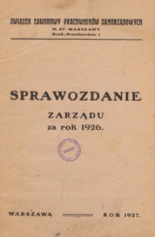 Związek Zawodowy Pracowników Samorządowych m. st. Warszawy. Sprawozdanie Zarządu za Rok 1926