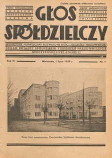 Głos Sp&oacute;łdzielczy : miesięcznik poświęcony rozwojowi sp&oacute;łdzielczości pracowniczej : organ Związku Sp&oacute;łdzielni i Zrzeszeń Pracowniczych Rzeczypospolitej Polskiej, 1939 nr 7
