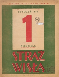 Straż nad Wisłą : dawniej Młody Gryf : pomorskie czasopismo ilustrowane, 1939 nr 1