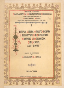 Iniţiale, litere ornate, chenare şi înflorituri din documente muntene şi moldovene din veacul al XVII-lea şi XVIII-lea