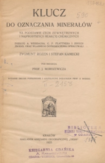 Klucz do oznaczania minerał&oacute;w na podstawie cech zewnętrznych i najprostszych reakcyj chemicznych podług A. Weisbacha, C. F. Plattnera i innych źr&oacute;deł oraz własnego doświadczenia