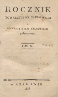 Rocznik Towarzystwa Naukowego z Uniwersytetem Krakowskim Połączonego, 1825 T. 10