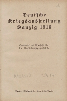 Deutsche Kriegsausstellung Danzig 1916 : Sonderteil mit &Uuml;bersicht &uuml;ber die Ausstellungsgegenst&auml;nde
