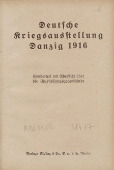 Deutsche Kriegsausstellung Danzig 1916 : Sonderteil mit Übersicht über die Ausstellungsgegenstände