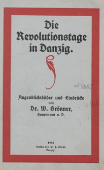 Die Revolutionstage in Danzig : Augenblicksbilder und Eindrücke