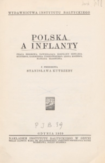 Polska a Inflanty : praca zbiorowa / zawierająca rozprawy Edwarda Kuntzego [et al.] ; z przedm. Stanisława Kutrzeby