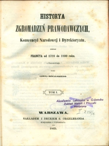 Historya zgromadzeń prawodawczych, Konwencyi Narodowej i Dyrektoryatu, czyli Francya od 1789 do 1800 roku. T. 1