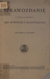 Sprawozdanie z działalności Ligi Morskiej i Kolonjalnej. 1IV.1933-1.IV.1935