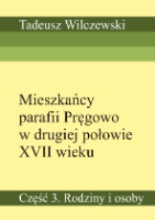 Mieszkańcy parafii Pręgowo w drugiej połowie XVII wieku. Część 3. Rodziny i osoby