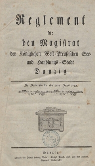 Reglement für den Magistrat der Königlichen West-Preussischen See- und Handlungs-Stadt Danzig [...]