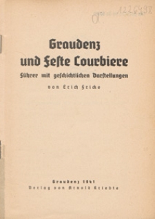 Graudenz und Feste Courbiere : F&uuml;hrer mit geschichtlichen darstellungen