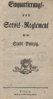 Einquartierungs- und Servis-Reglement f&uuml;r die Stadt Danzig