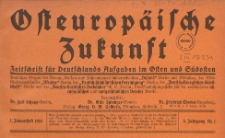 Osteuropäische Zukunft : Zeitschrift für Deutschlands Aufgaben im Osten und Südosten, 1918 nr 1
