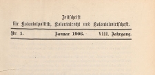 Zeitschrift f&uuml;r Kolonialpolitik, Kolonialrecht und Kolonialwirtschaft, 1906 nr 1
