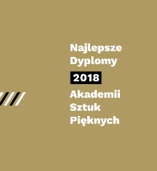 Najlepsze dyplomy 2018 Akademii Sztuk Pięknych