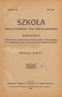 Szkoła : miesięcznik poświęcony sprawom wychowania w og&oacute;lności, a w szczeg&oacute;lności szkolnictwu ludowemu : organ Polskiego Towarzystwa Pedagogicznego, 1922 nr 1-2