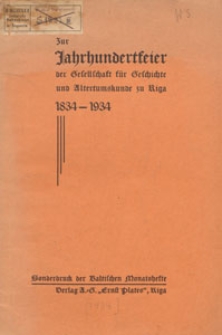 Zur Jahrhundertfeier der Gesellschaft für Geschichte und Altertumskunde zu Riga 1834-1934