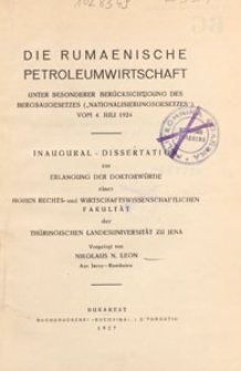 Die rumaenische Petroleumwirtschaft : unter besonderer Berücksichtigung des Bergbaugesetzes ("Nationalisierungsgesetzes") vom 4. Juli 1924 : Inaugural - Dissertation