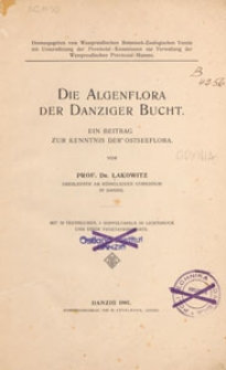 Die Algenflora der Danziger Bucht : ein Beitrag zur Kenntnis der Ostseeflora ; Hrsg. vom Westpreu&szlig;ischen Botanisch-Zoologischen Verein mit Unterst&uuml;tzung der Provinzial-Kommission zur Verwaltung der Westpreu&szlig;ischen Provinzial-Museen.