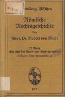 R&ouml;mische Rechtsgeschichte. B. 2, Die Zeit des Amts- und Verkehrsrechtes. H&auml;lfte 2, Das Privatrecht. 2, Schuldverh&auml;ltnisse und Erbschaft