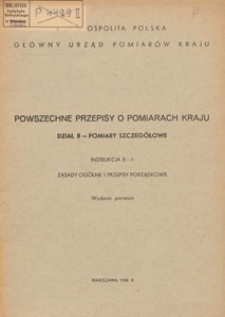 Powszechne przepisy o pomiarach kraju : instrukcja B-1 : Zasady ogólne i przepisy porządkowe. Dział B, Pomiary szczegółowe