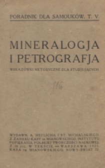 Mineralogja i petrografja : wskaz&oacute;wki metodyczne dla studjujących
