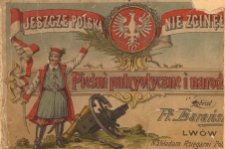 Jeszcze Polska nie zginęła! : pieśni patryotyczne i narodowe