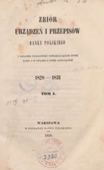 Zbiór Urządzeń i Przepisów Banku Polskiego : z dodaniem postanowień poprzedzających epokę Banku a w związku z tymże zostającym. T. 1 1828-1851