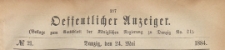 Oeffentlicher Anzeiger : Beilage zum Amts-blatt der K&ouml;niglichen Regierung zu Danzig, 1884.05.24 nr 21