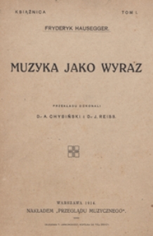 Muzyka jako wyraz / Fryderyk Hauseger ; przekł. [z niem.] : Adolf Chybiński, Józef W. Reiss