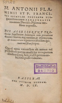 M. Antonii Flaminii Et P. Francisci Spinvlae Poetarvm Elegantissimorum Paraphrasis in omnes Dauidis Psalmos versibus expressa [...]