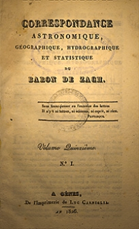 Correspondance Astronomique, G&eacute;ographique, Hydrographique et Statistique du Baron de Zach. 1826, vol. 15, nr 1