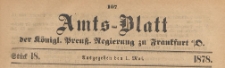 Amts-Blatt der K&ouml;niglichen Preussischen Regierung zu Frankfurth an der Oder, 1878.05.01 nr 18