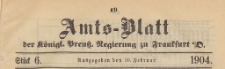Amts-Blatt der K&ouml;niglichen Preussischen Regierung zu Frankfurth an der Oder, 1904.02.10 nr 6